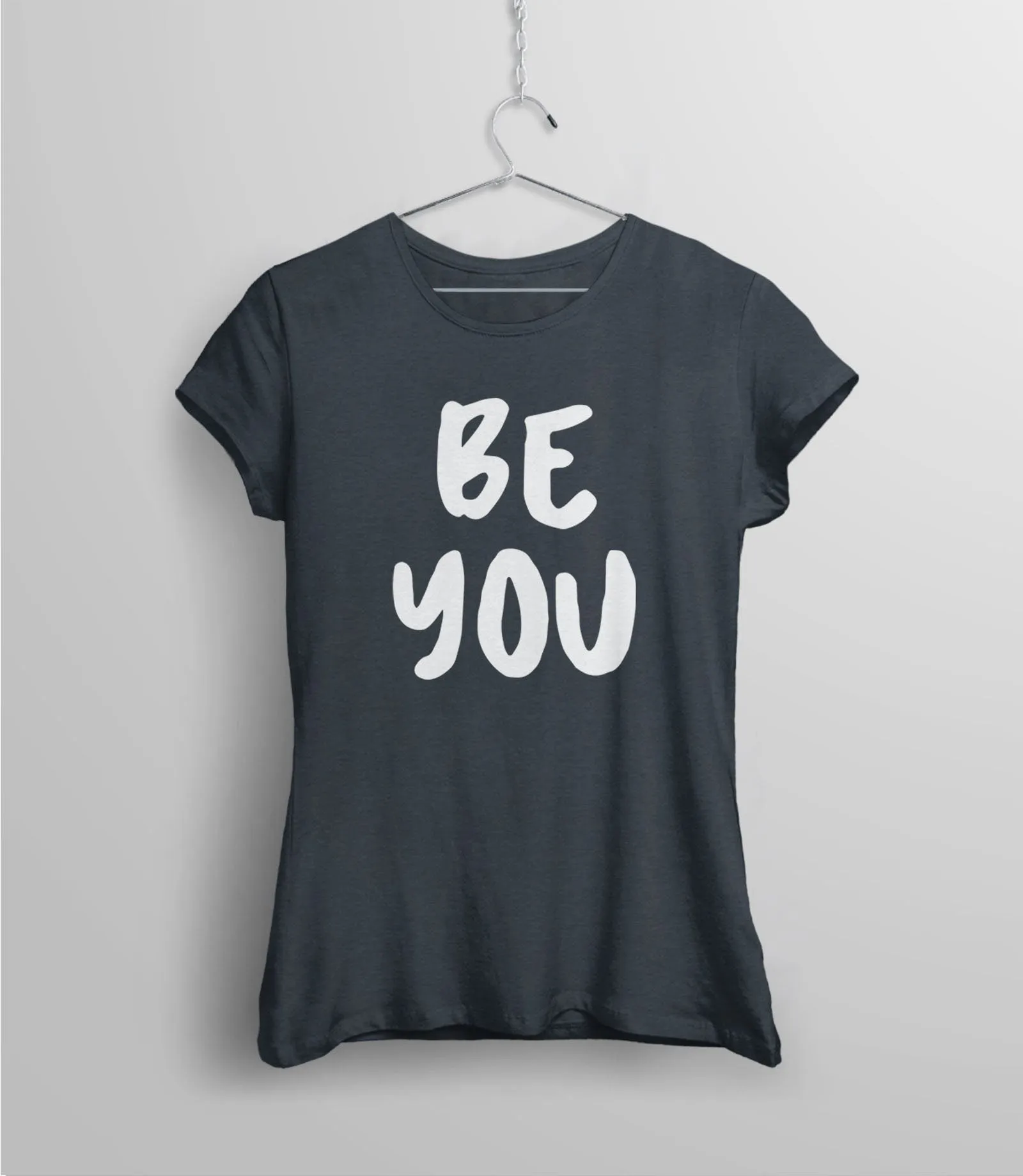 Be You Shirt | Womens Quote T Shirt