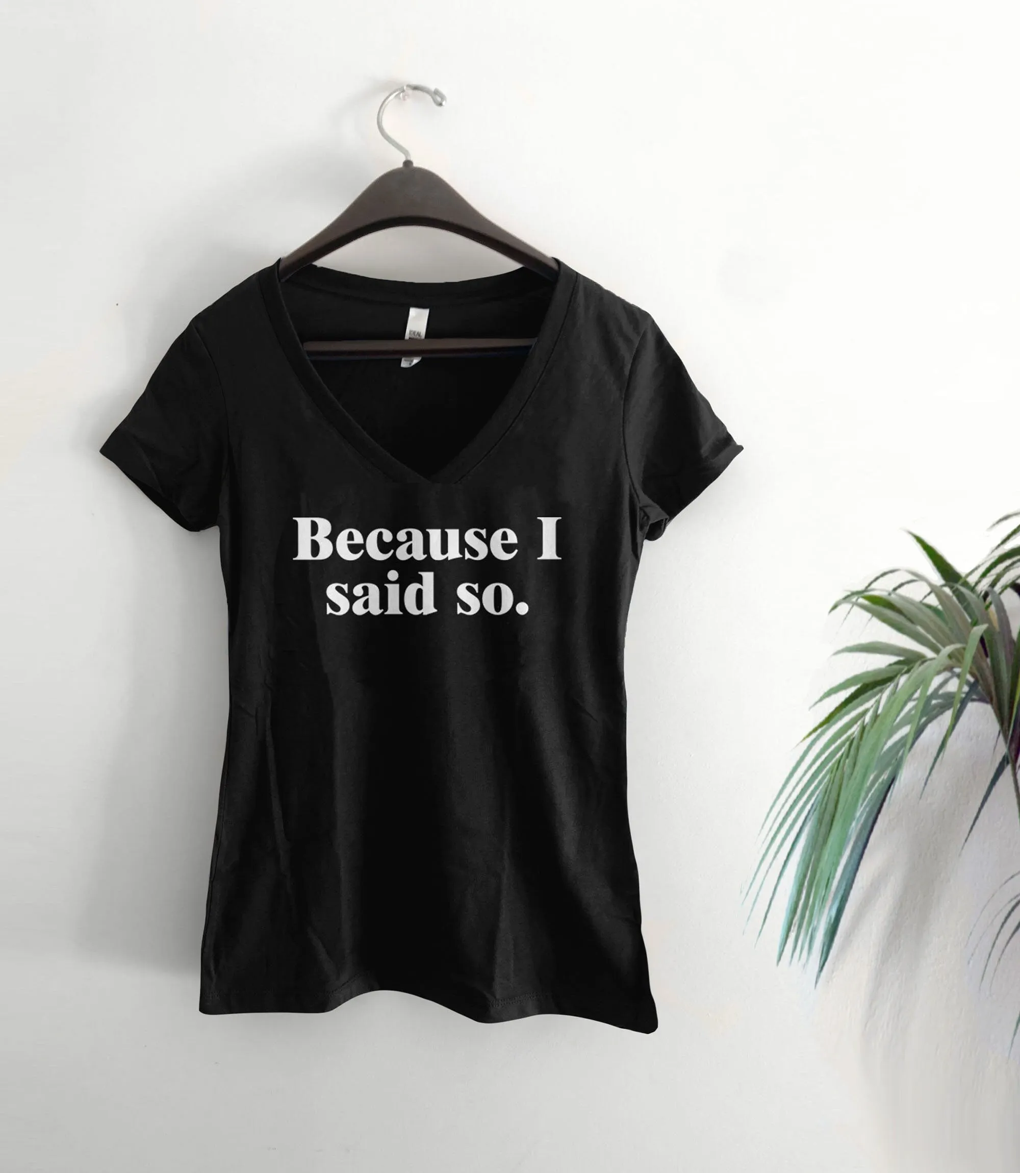 Because I Said So Mom T-Shirt