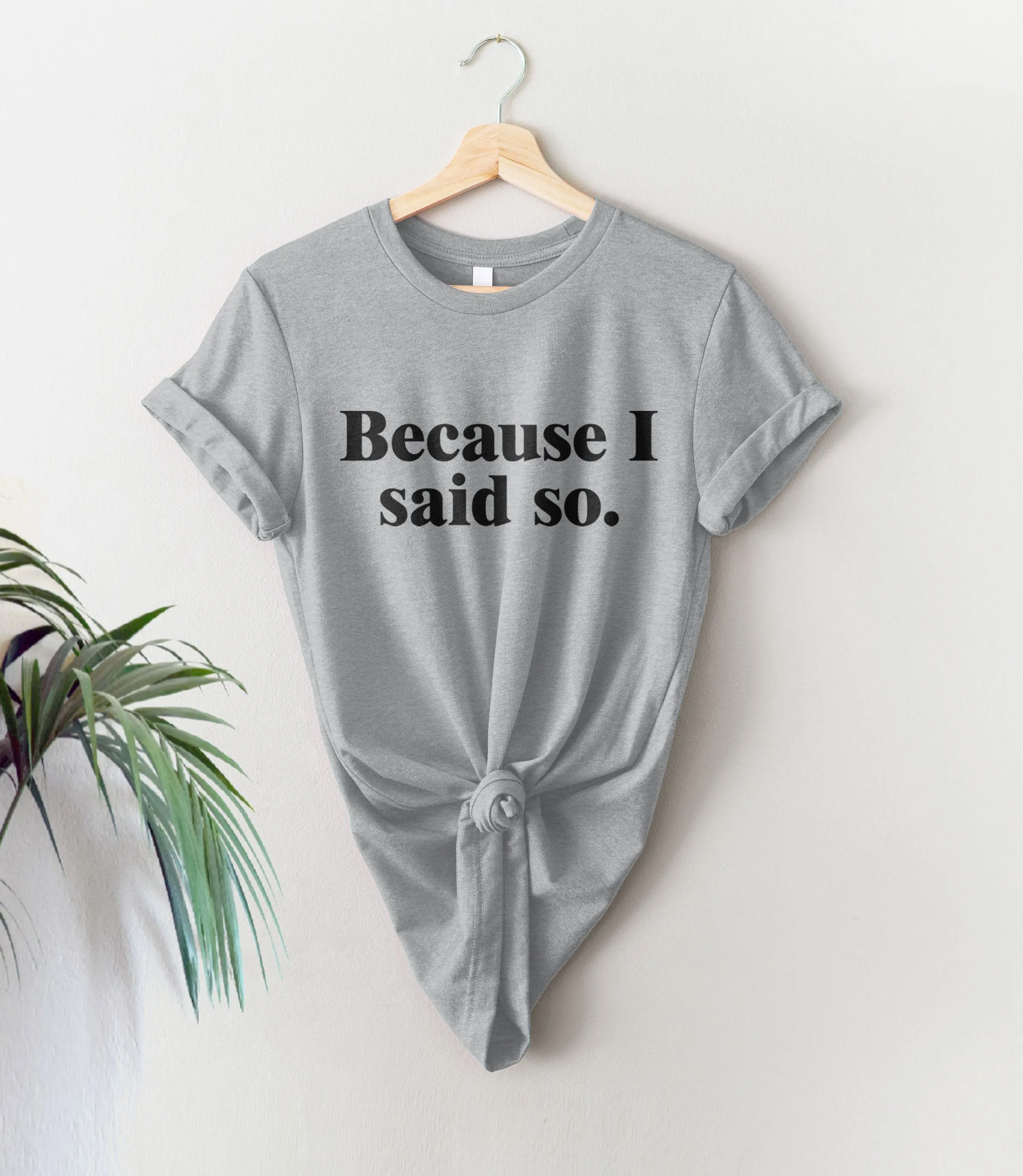 Because I Said So Mom T-Shirt