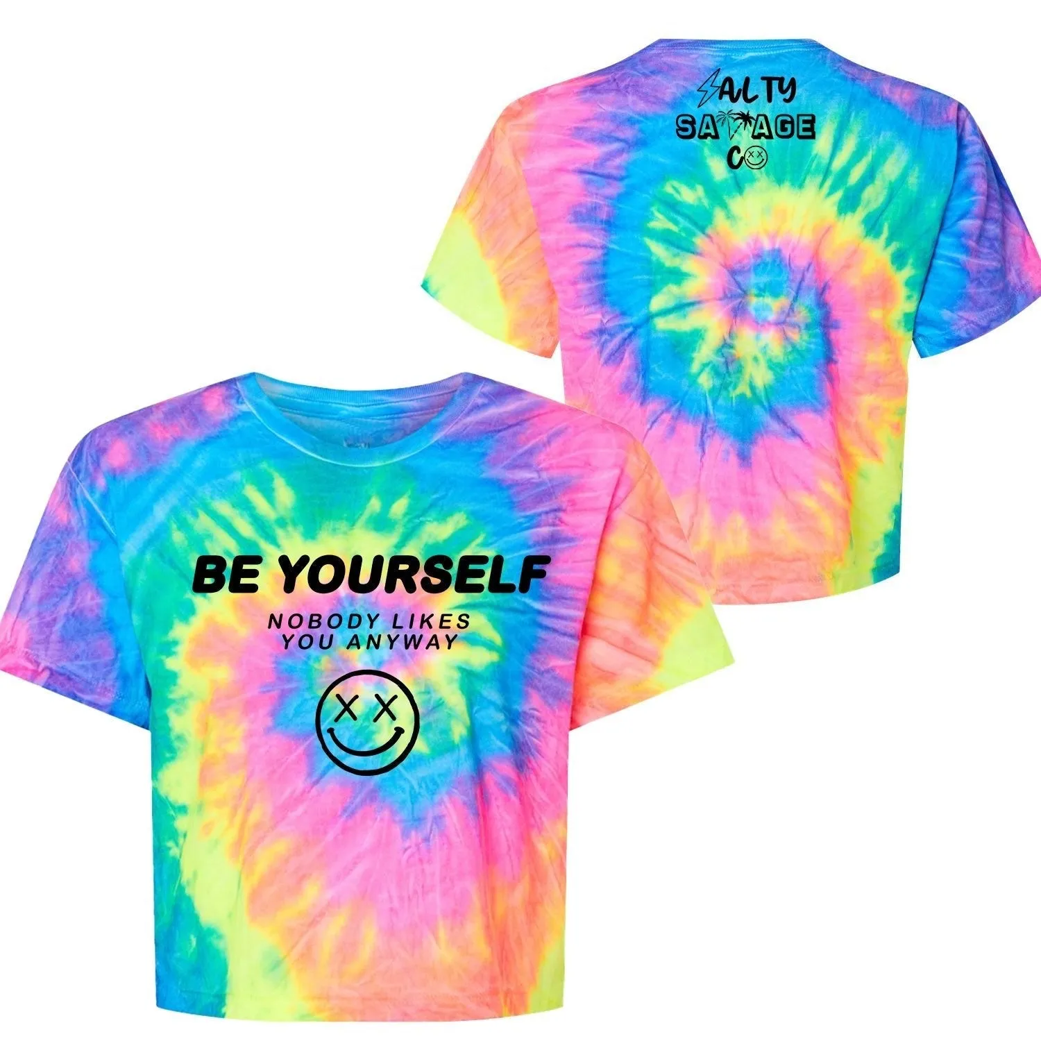 Salty Savage Ladies "Be Yourself, Nobody Likes You Anyway" Spiral Tie Dye Crop Tee