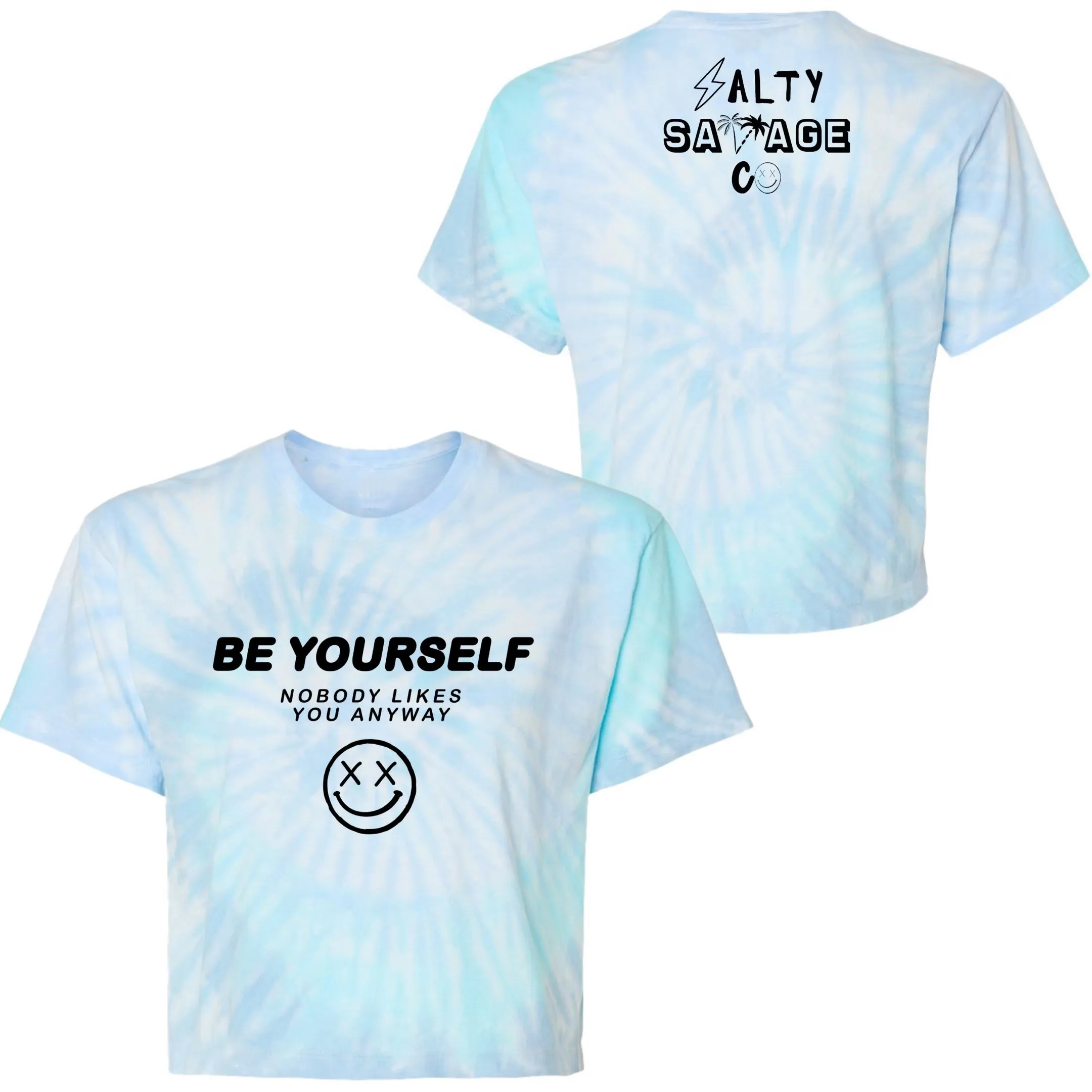 Salty Savage Ladies "Be Yourself, Nobody Likes You Anyway" Spiral Tie Dye Crop Tee