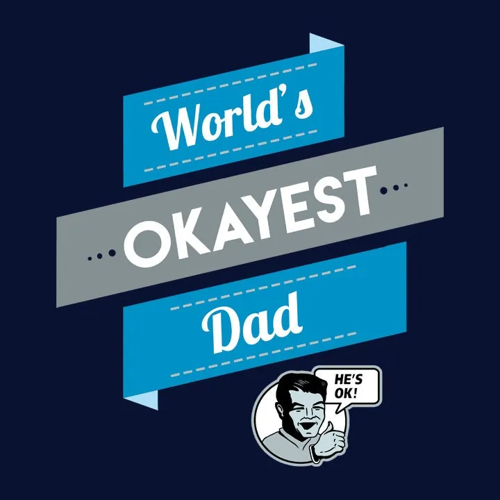 Worlds Okayest Dad Shirt